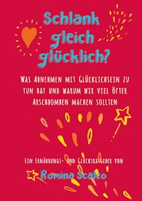 Schlank gleich glücklich? - Romina Scalco - E-Book