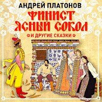 Финист-ясный сокол и другие сказки - Андрей Платонов - Hörbuch