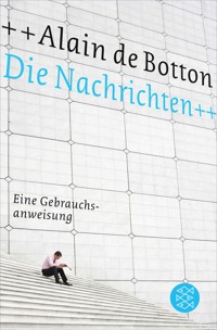 Die Nachrichten - Alain de Botton - E-Book