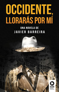 Occidente, llorarás por mí - Javier Barreira - E-Book