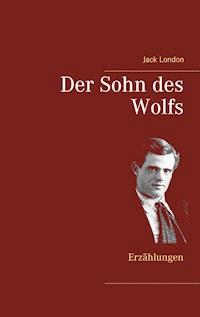 Der Sohn des Wolfs - Jack  London - E-Book