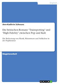 Die britischen Romane "Trainspotting" und "High Fidelity" zwischen Pop und Kult - Ann-Kathrin Schwarz - E-Book