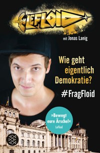 LeFloid: Wie geht eigentlich Demokratie? #FragFloid - LeFloid - E-Book