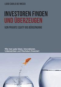 Investoren finden und überzeugen - Luigi Carlo De Micco - E-Book