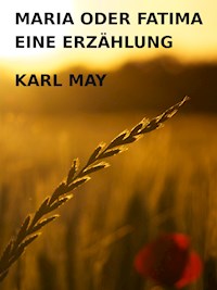 Maria oder Fatima - Karl May - E-Book
