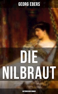 Die Nilbraut (Historischer Roman) - Georg Ebers - E-Book