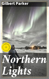 Northern Lights - Gilbert Parker - E-Book
