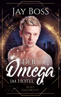 Der Omega im Hotel - Jay Boss - E-Book
