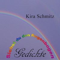 Siehst du den Regenbogen - Kira Schmitz - E-Book