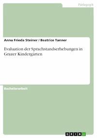 Evaluation der Sprachstandserhebungen in Grazer Kindergärten - Anna Frieda Steiner - E-Book