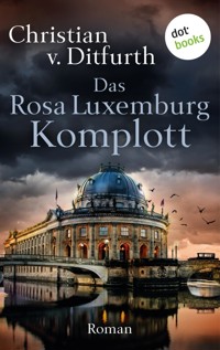 Das Rosa-Luxemburg-Komplott - Christian v. Ditfurth - E-Book