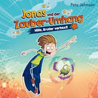 Jonas und der Zauber-Umhang – Hilfe, Bruder verhext! (Jonas und der Zauber-Umhang 1) - Pete Johnson - Hörbuch