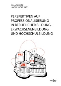 Perspektiven auf Professionalisierung in Beruflicher Bildung, Erwachsenenbildung und Hochschulbildung -  - kostenlos E-Book