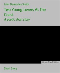 Two Young Lovers At The Coast - John Damocles Smith - E-Book