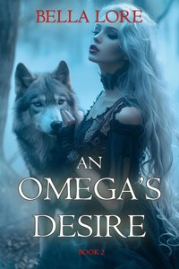 An Omega's Desire (Book Two) - Bella Lore - E-Book