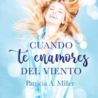Cuando te enamores del viento - Patricia A. Miller - Hörbuch