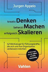 kreativ Denken, beherzt Machen, erfolgreich Skalieren - Jurgen Appelo - E-Book