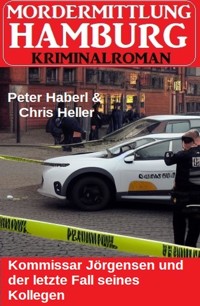 Kommissar Jörgensen und der letzte Fall seines Kollegen: Mordermittlung Hamburg Kriminalroman - Peter Haberl - E-Book