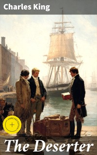 The Deserter - Charles King - E-Book
