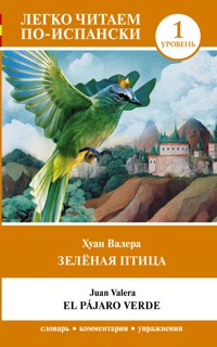 Зелёная птица. Уровень 1 = El pájaro verde - Хуан Валера - E-Book