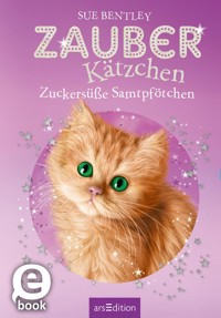 Zauberkätzchen – Zuckersüße Samtpfötchen - Sue Bentley - E-Book