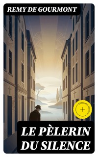 Le Pèlerin du silence - Remy de Gourmont - E-Book