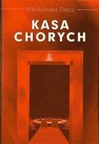 Kasa chorych - Włodzimierz Dajcz - E-Book