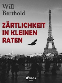 Zärtlichkeit in kleinen Raten - Will Berthold - E-Book