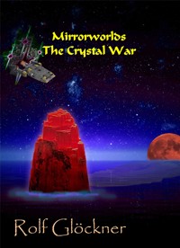 Mirrorworlds The Crystal War - Rolf Glöckner - E-Book