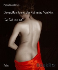 Die großen Reisen der Katharina Von Fürst - Manuela Andersen - E-Book