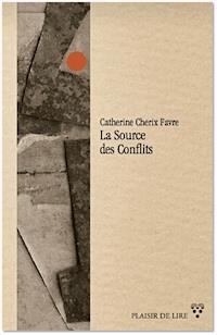 La Source des Conflits - Catherine Cherix Favre - E-Book