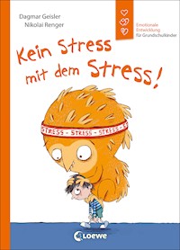 Kein Stress mit dem Stress! (Starke Kinder, glückliche Eltern) - Dagmar Geisler - E-Book