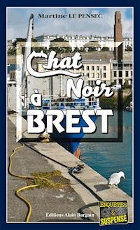 Chat noir à Brest - Martine Le Pensec - E-Book