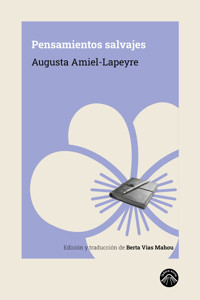 Pensamientos salvajes - Augusta Amiel-Lapeyre - E-Book