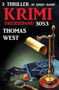 Krimi Dreierband 3053 - 3 Thriller in einem Band! - Thomas West - E-Book
