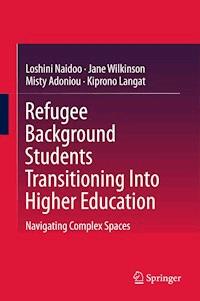 Refugee Background Students Transitioning Into Higher Education - Loshini Naidoo - E-Book