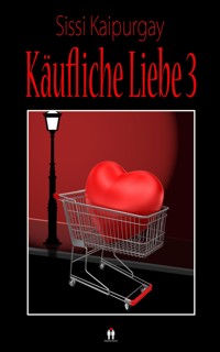Käufliche Liebe 3 - Sissi Kaipurgay - E-Book
