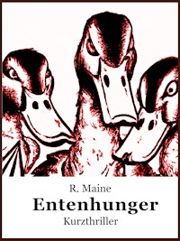 Entenhunger - R. Maine - E-Book