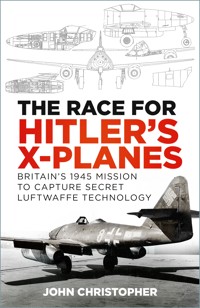 The Race for Hitler's X-Planes - John Christopher - E-Book