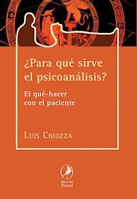 ¿Para qué sirve el psicoanálisis? - Luis Chiozza - E-Book