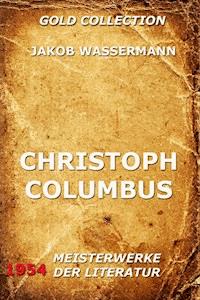 Christoph Columbus - Jakob Wassermann - E-Book