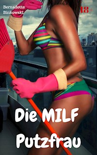 Die MILF Putzfrau - Bernadette Binkowski - E-Book