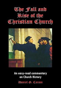 The Fall and Rise of the Christian Church - Rev. Daniel G. Caram - E-Book
