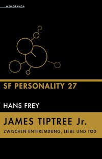 James Tiptree Jr. – Zwischen Entfremdung, Liebe und Tod - Hans Frey - E-Book