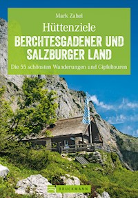 Hüttenziele im Berchtesgadener und Salzburger Land - Mark Zahel - E-Book