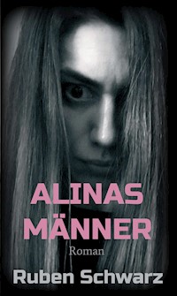 ALINAS MÄNNER - Ruben Schwarz - E-Book