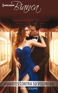 Amantes contra su voluntad - Dani Collins - E-Book
