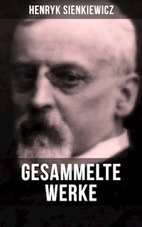 Gesammelte Werke von Henryk Sienkiewicz - Henryk Sienkiewicz - E-Book