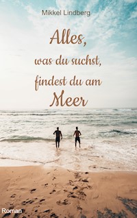 Alles, was du suchst, findest du am Meer - Mikkel Lindberg - E-Book