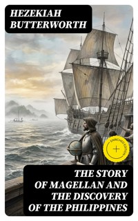 The Story of Magellan and The Discovery of the Philippines - Hezekiah Butterworth - E-Book